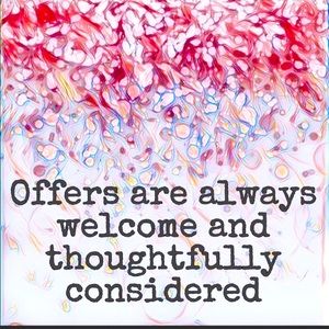 Offers are always welcome